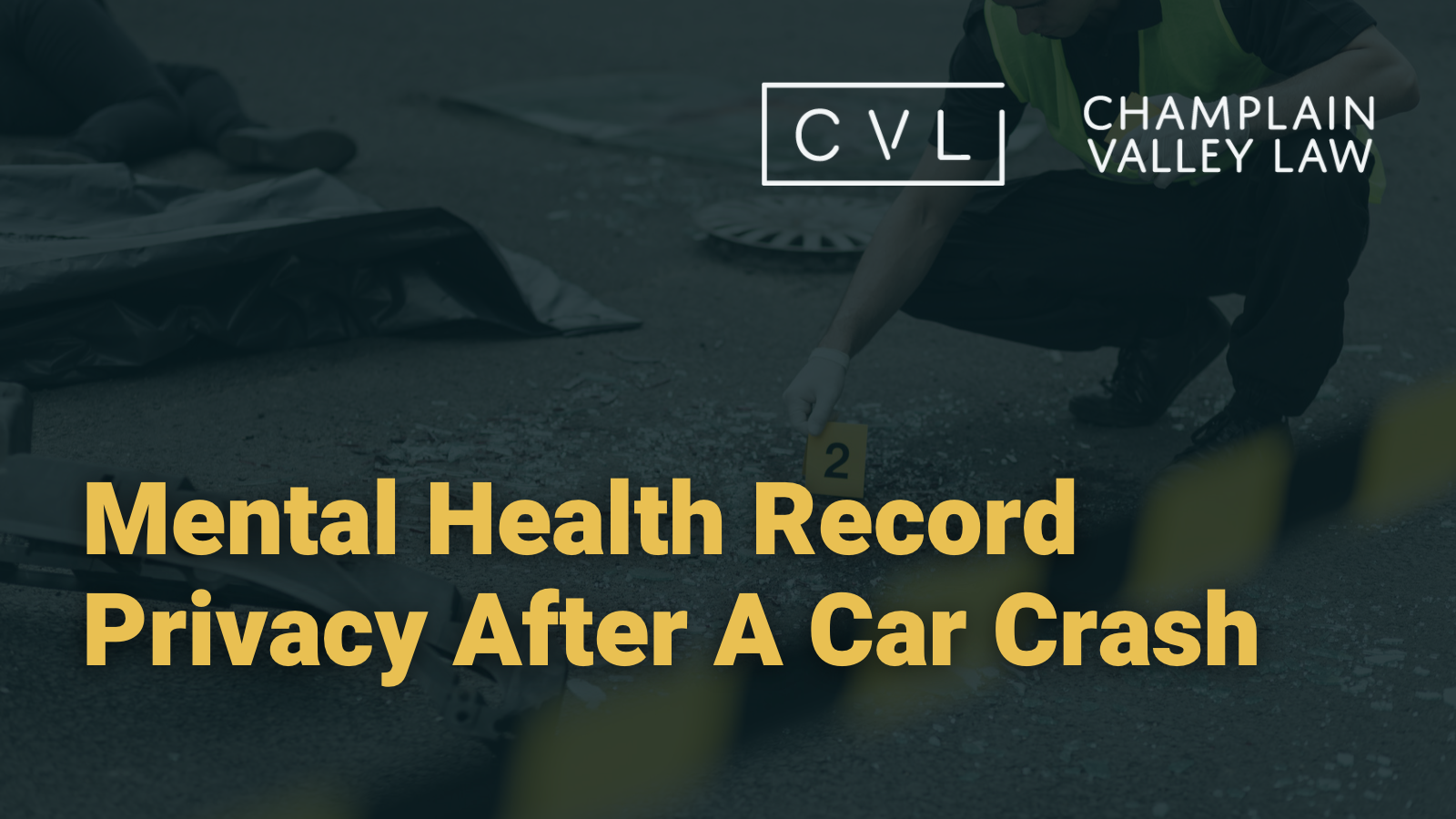 Mental Health Record Privacy After A Car Crash in vermont - Champlain Valley Law - Attorney Drew Palcsik