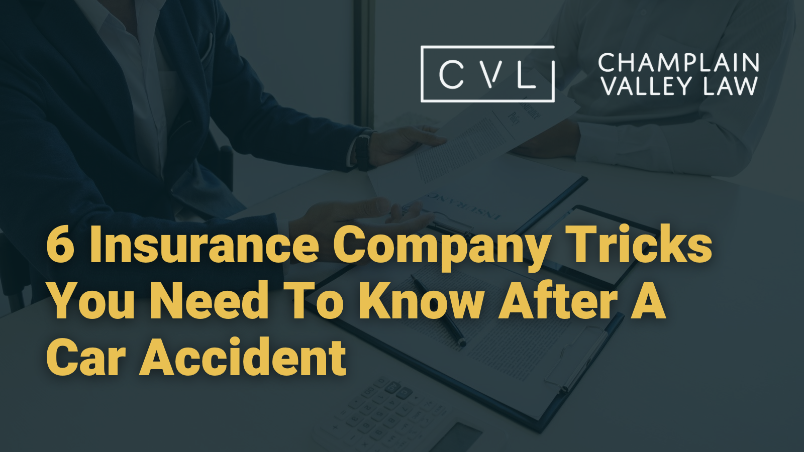 6 Insurance Company Tricks You Need To Know After A Car Accidentin vermont - Champlain Valley Law - Attorney Drew Palcsik