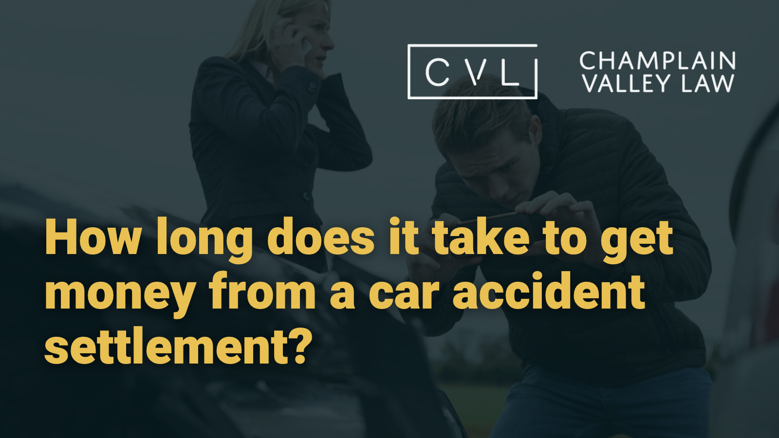 How long does it take to get money from a car accident settlement in vermont - Champlain Valley Law - Attorney Drew Palcsik