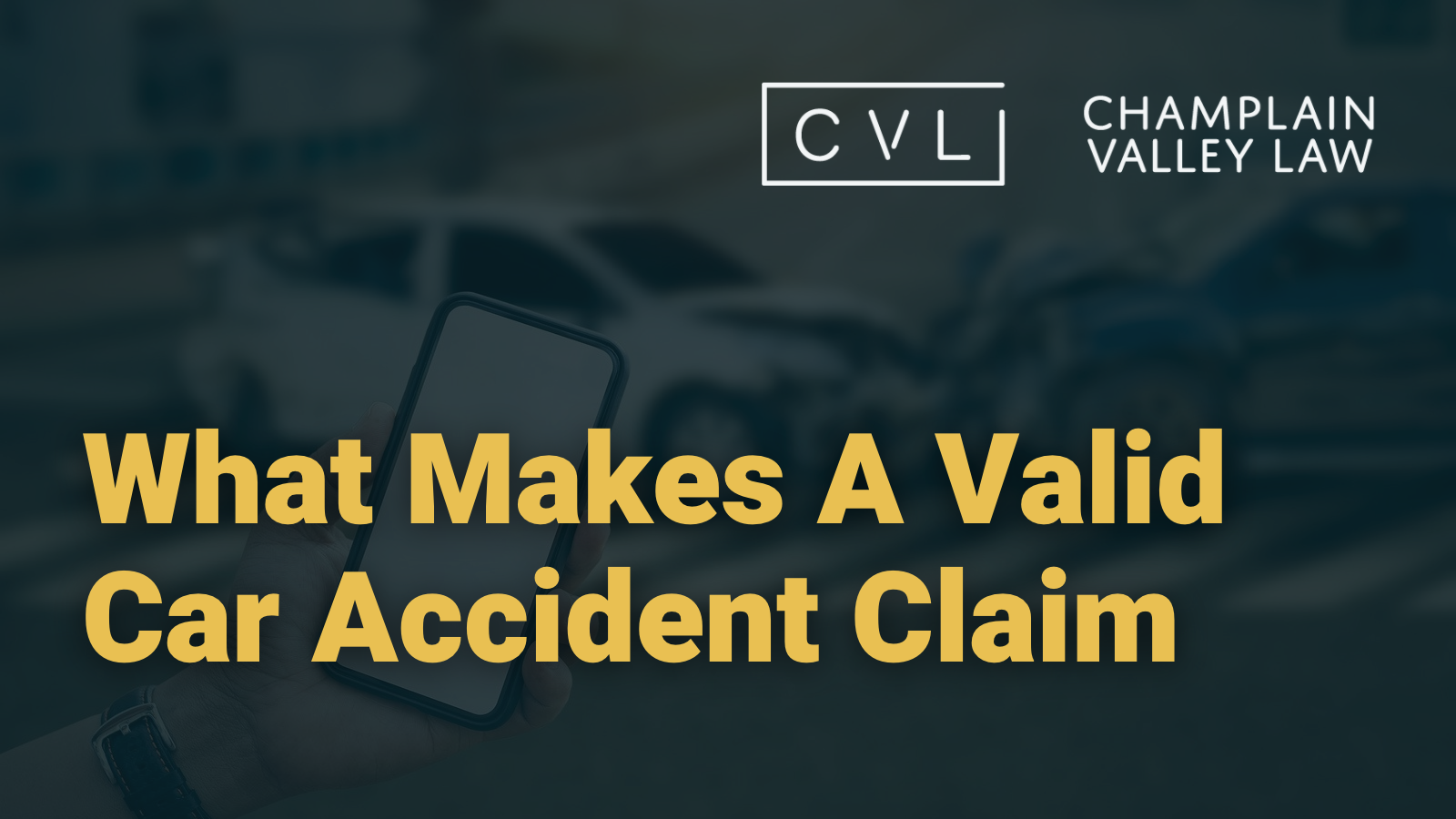 What Makes A Valid Car Accident Claim in vermont - Champlain Valley Law - Attorney Drew Palcsik