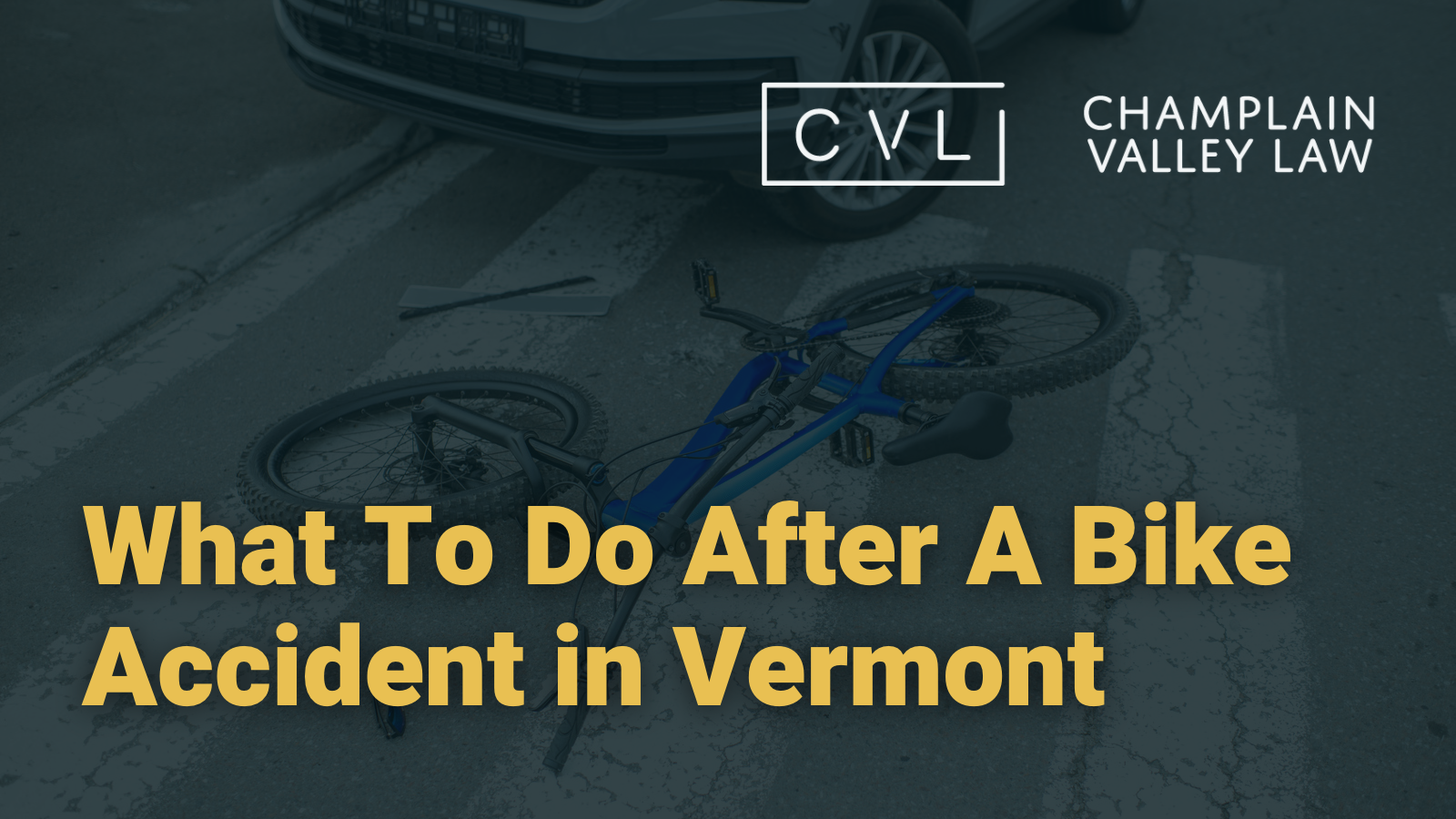 What To Do After A Bike Accident in vermont - Champlain Valley Law - Attorney Drew Palcsik