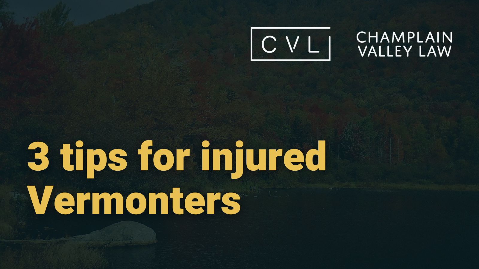 3 Tips for Injured Vermonters